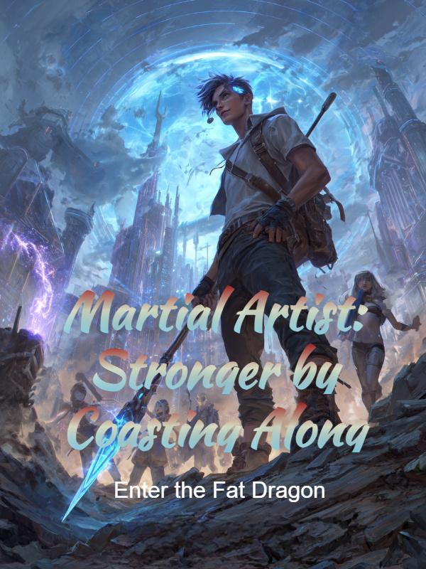 Martial Artist: Stronger by Coasting Along